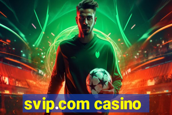 svip.com casino